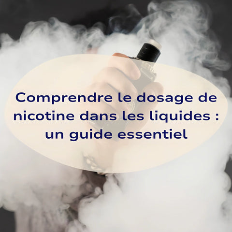 Comprendre le dosage de nicotine dans les liquides : un guide essentiel