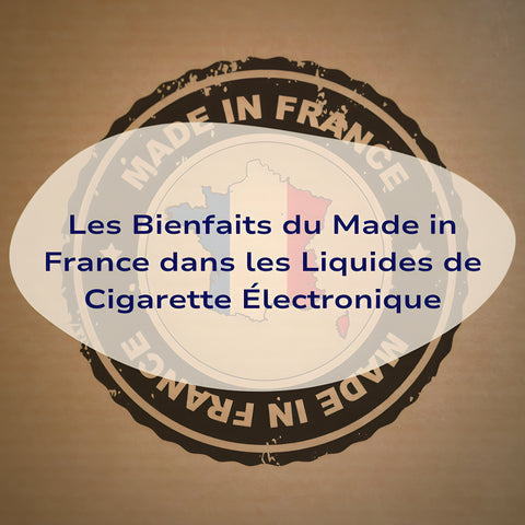 E-liquides-français-les-bienfaits-des-e-liquides-made-in-France Bob le Vapoteur