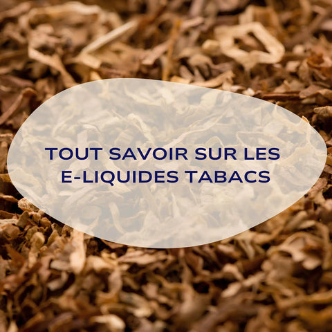 Tout savoir sur e liquides tabacs