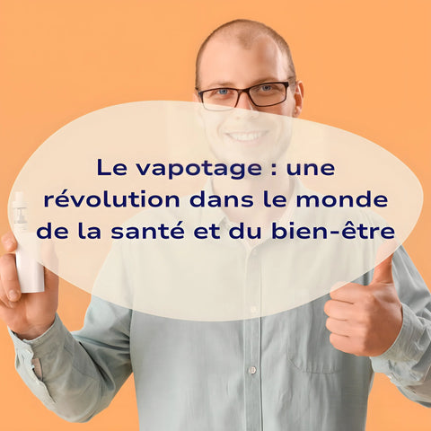 Le vapotage : une révolution dans le monde de la santé et du bien-être